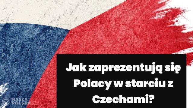 Jak zaprezentują się Polacy w starciu z Czechami?
